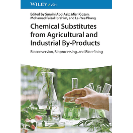 Chemical Substitutes from Agricultural and Industrial By-products: Bioconversion, Bioprocessing, and Biorefining