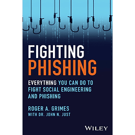 Fighting Phishing: Everything You Can Do to Fight Social Engineering and Phishing