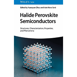 Halide Perovskite Semiconductors: Structures, Characterization, Properties, and Phenomena 