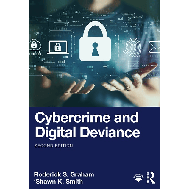 Cybercrime and Digital Deviance 2nd Edition