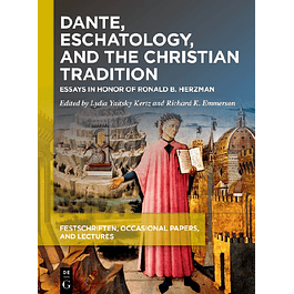 Dante, Eschatology, and the Christian Tradition: Essays in Honor of Ronald B. Herzman