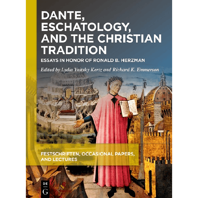 Dante, Eschatology, and the Christian Tradition: Essays in Honor of Ronald B. Herzman