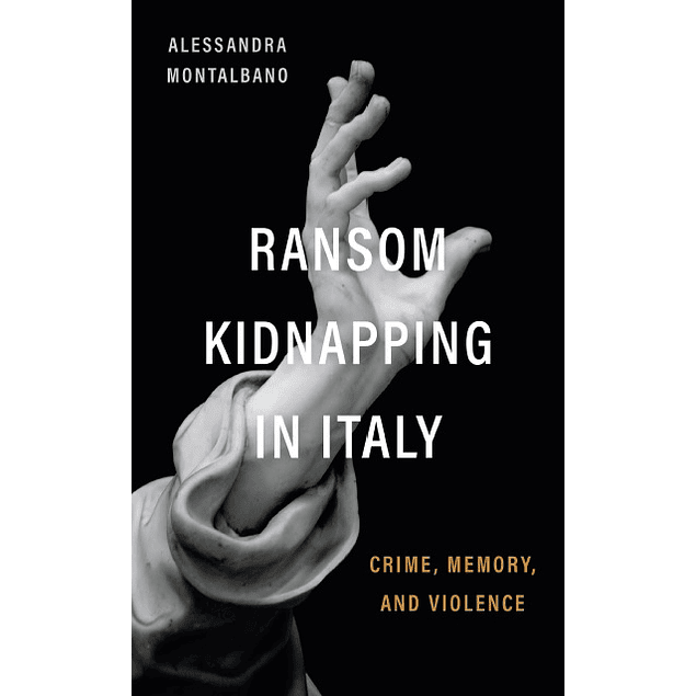 Ransom Kidnapping in Italy: Crime, Memory, and Violence