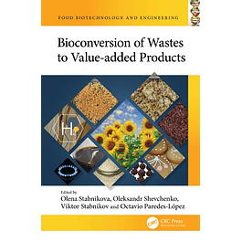 Bioconversion of Wastes to Value-added Products (Food Biotechnology and Engineering)