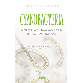 Cyanobacteria: Life History, Ecology and Impact on Humans