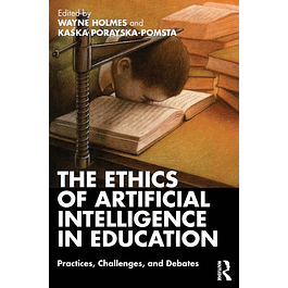 The Ethics of Artificial Intelligence in Education: Practices, Challenges, and Debates