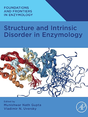 Structure and Intrinsic Disorder in Enzymology (Foundations and Frontiers in Enzymology)