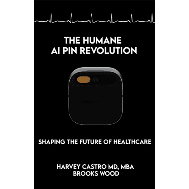 Humane AI Pin Revolution: Shaping the Future of Healthcare