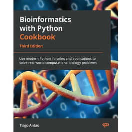 Bioinformatics with Python Cookbook - Third Edition: Use modern Python libraries and applications to solve real-world computational biology problems 3rd ed. Edition