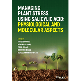 Managing Plant Stress Using Salicylic Acid: Physiological and Molecular Aspects