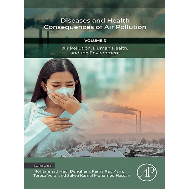 Diseases and Health Consequences of Air Pollution: Volume 3: Air Pollution, Human Health, and the Environment