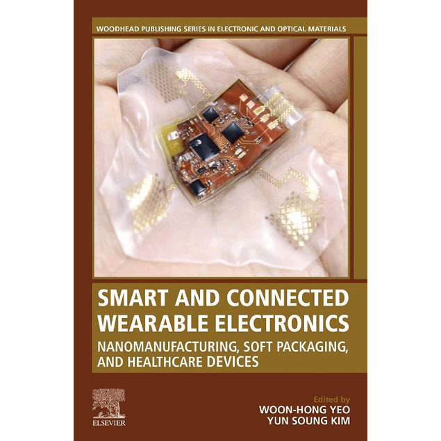 Smart and Connected Wearable Electronics: Nanomanufacturing, Soft Packaging, and Healthcare Devices