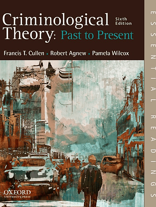 Criminological Theory: Past to Present: Essential Readings 6th Edition