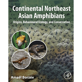 Continental Northeast Asian Amphibians: Origins, Behavioural Ecology, and Conservation