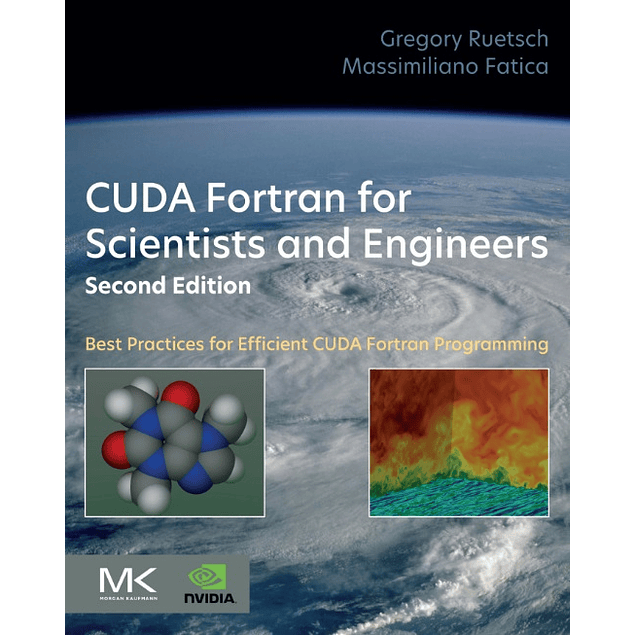 CUDA Fortran for Scientists and Engineers: Best Practices for Efficient CUDA Fortran Programming 2nd Edition