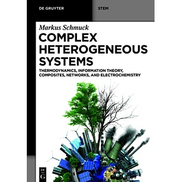  Complex Heterogeneous Systems: Thermodynamics, Information Theory, Composites, Networks, and Electrochemistry