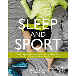 Sleep and Sport: Physical Performance, Mental Performance, Injury Prevention, and Competitive Advantage for Athletes, Coaches, and Trainers