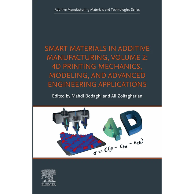 Smart Materials in Additive Manufacturing, volume 2: 4D Printing Mechanics, Modeling, and Advanced Engineering Applications