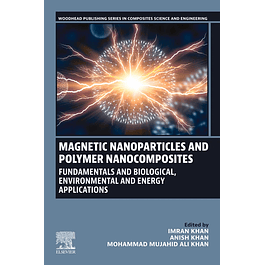 Magnetic Nanoparticles and Polymer Nanocomposites: Fundamentals and Biological, Environmental and Energy Applications