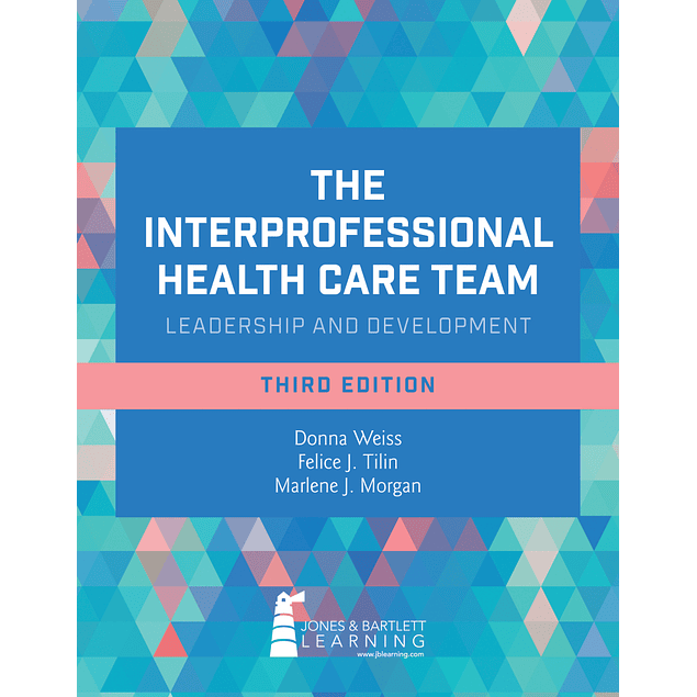 The Interprofessional Health Care Team: Leadership and Development 3rd Edition