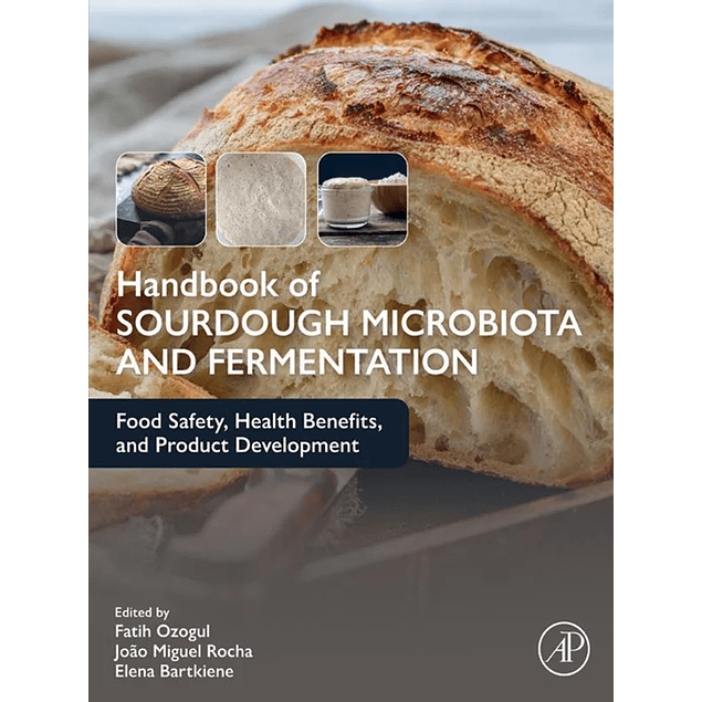 Handbook of Sourdough Microbiota and Fermentation: Food Safety, Health Benefits, and Product Development