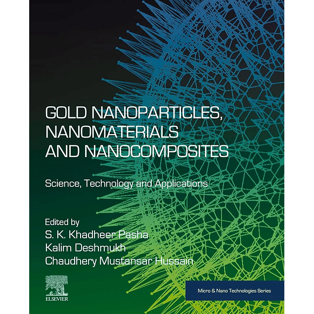 Gold Nanoparticles, Nanomaterials and Nanocomposites: Science, Technology and Applications