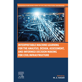 Interpretable Machine Learning for the Analysis, Design, Assessment, and Informed Decision Making for Civil Infrastructure