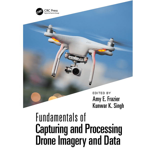  Fundamentals of Capturing and Processing Drone Imagery and Data 