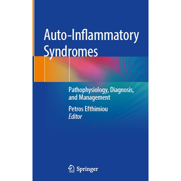 Auto-Inflammatory Syndromes: Pathophysiology, Diagnosis, and Management