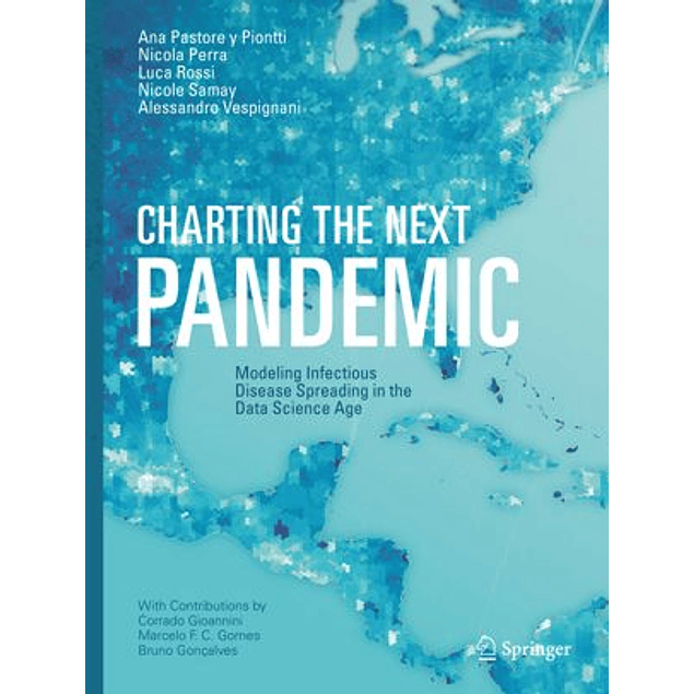 Charting the Next Pandemic: Modeling Infectious Disease Spreading in the Data Science Age