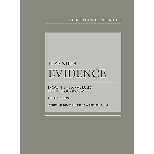 Learning Evidence: From the Federal Rules to the Courtroom 5th Edition 