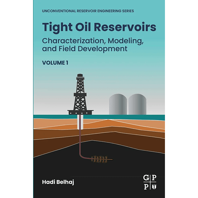 Tight Oil Reservoirs: Characterization, Modeling, and Field Development