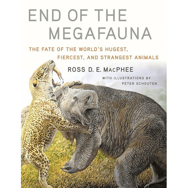 End of the Megafauna: The Fate of the World's Hugest, Fiercest, and Strangest Animals