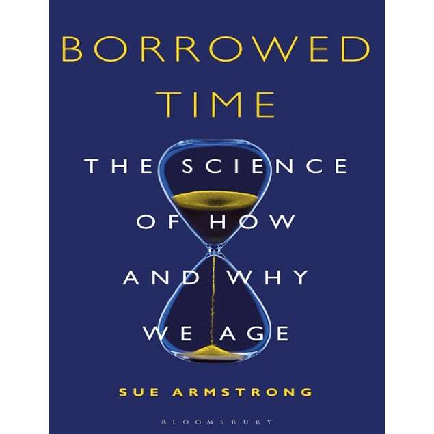 Borrowed Time: The Science of How and Why We Age