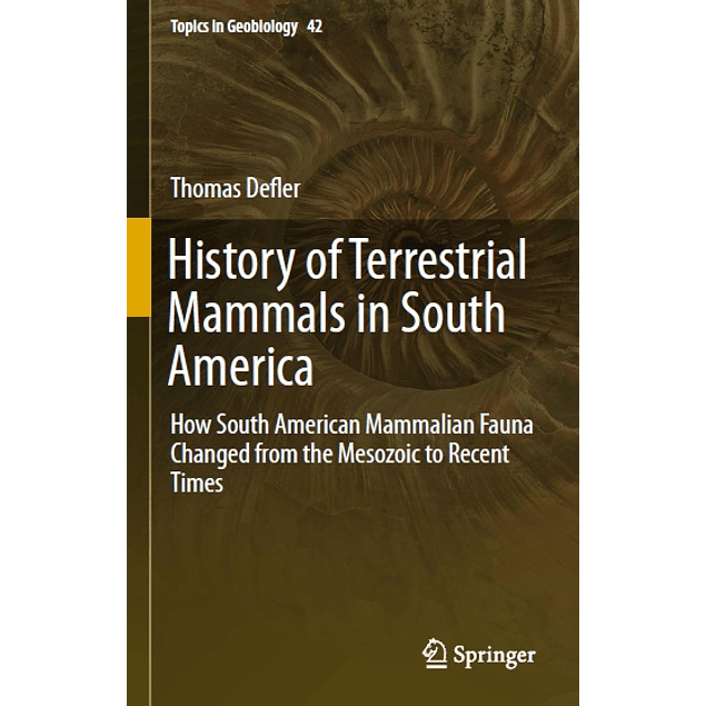 History of Terrestrial Mammals in South America: How South American Mammalian Fauna Changed from the Mesozoic to Recent Times