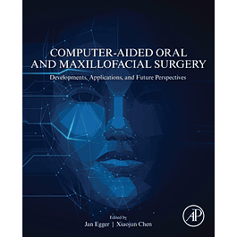 Computer-Aided Oral and Maxillofacial Surgery: Developments, Applications, and Future Perspectives