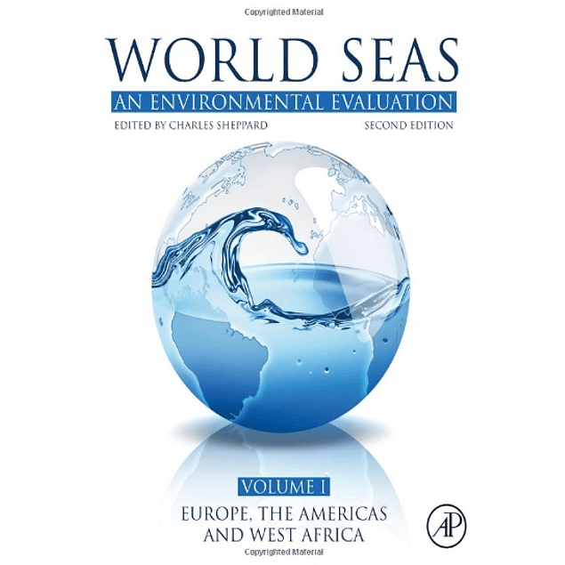 World Seas: An Environmental Evaluation: Volume I: Europe, The Americas and West Africa