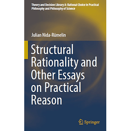 Structural Rationality and Other Essays on Practical Reason