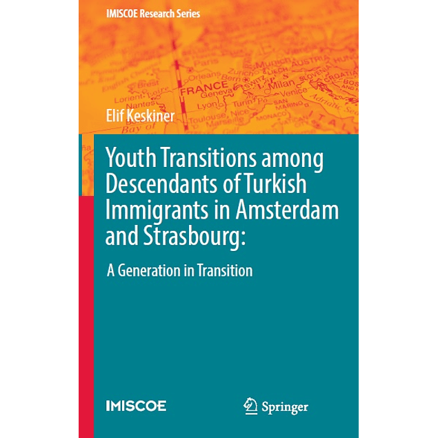 Youth Transitions among Descendants of Turkish Immigrants in Amsterdam and Strasbourg: A Generation in Transition