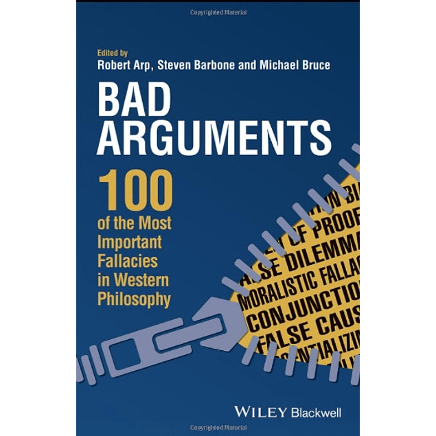 Bad Arguments: 100 of the Most Important Fallacies in Western Philosophy