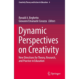 Dynamic Perspectives on Creativity: New Directions for Theory, Research, and Practice in Education 