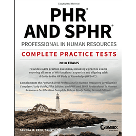 PHR and SPHR Professional in Human Resources Certification Complete Practice Tests: 2018 Exams