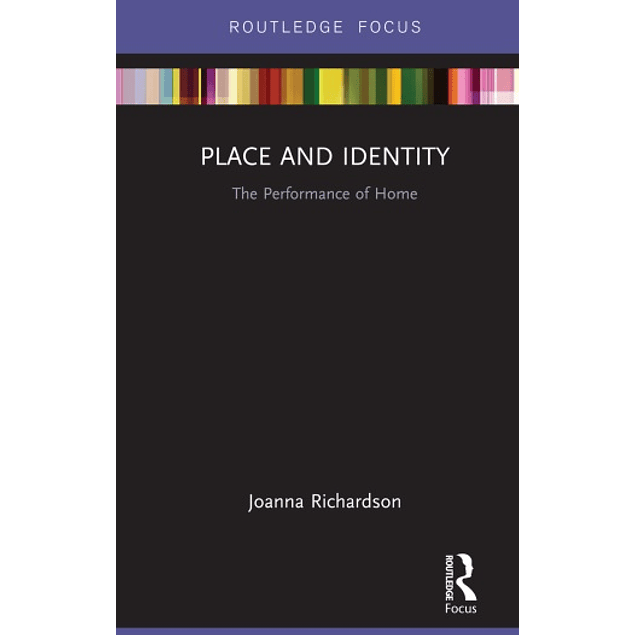 Place and Identity: The Performance of Home