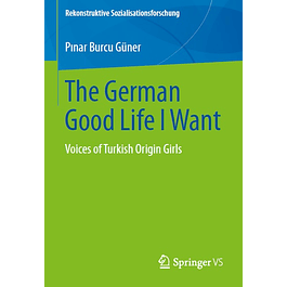 The German Good Life I Want: Voices of Turkish Origin Girls