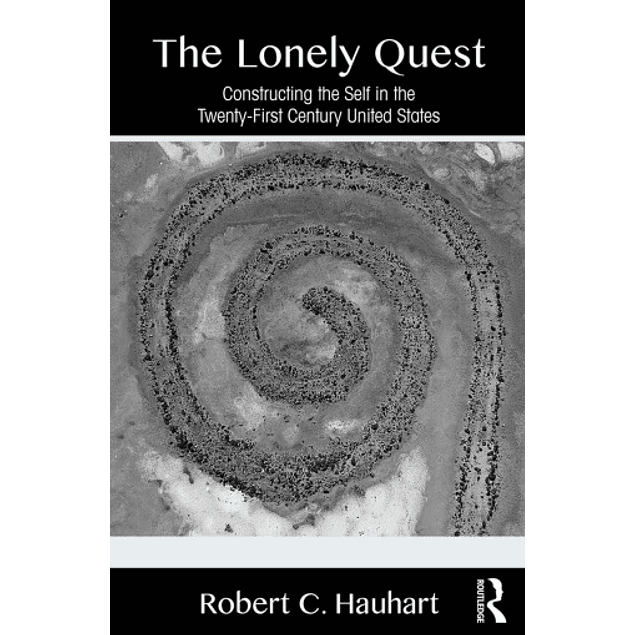 The Lonely Quest: Constructing the Self in the Twenty-First Century United States