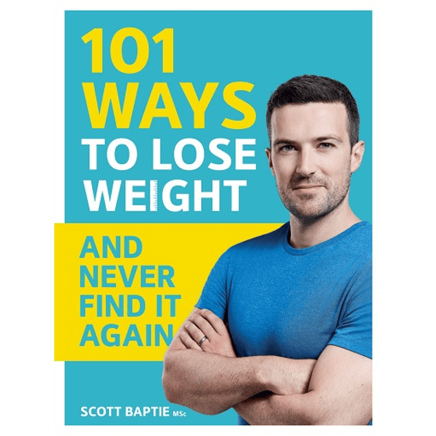 101 Ways to Lose Weight and Never Find It Again