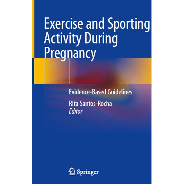  Exercise and Sporting Activity During Pregnancy: Evidence-Based Guidelines 