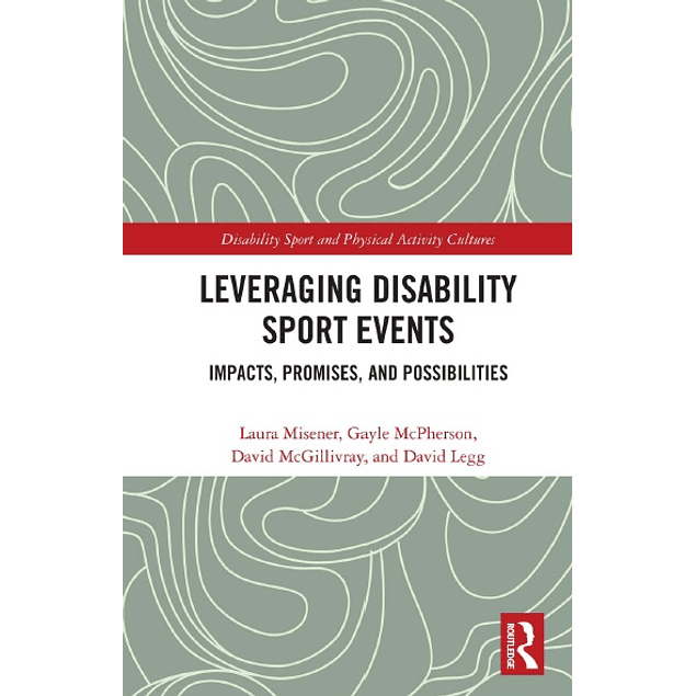 Leveraging Disability Sport Events: Impacts, Promises, and Possibilities