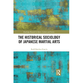 The Historical Sociology of Japanese Martial Arts