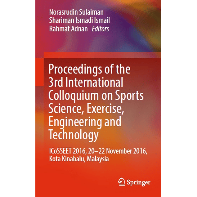  Proceedings of the 3rd International Colloquium on Sports Science, Exercise, Engineering and Technology: ICoSSEET 2016, 20-22 November 2016, Kota Kinabalu, Malaysia 